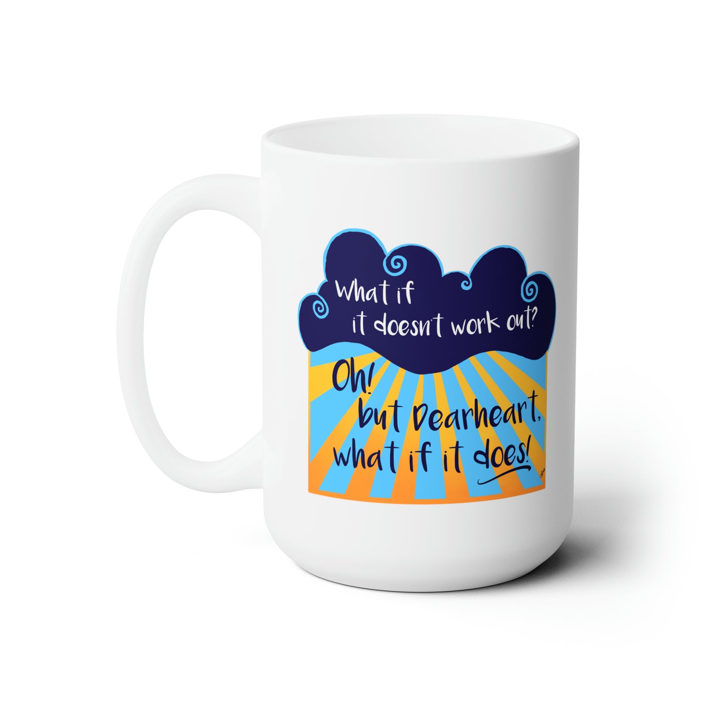 What If It Does - Ceramic Mug 15oz