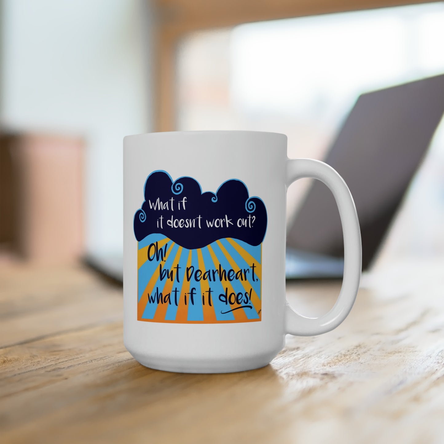 What If It Does - Ceramic Mug 15oz