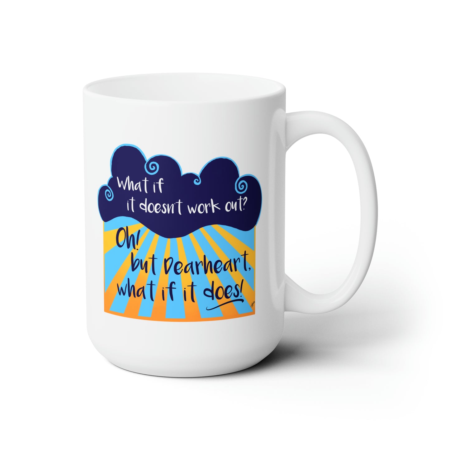 What If It Does - Ceramic Mug 15oz